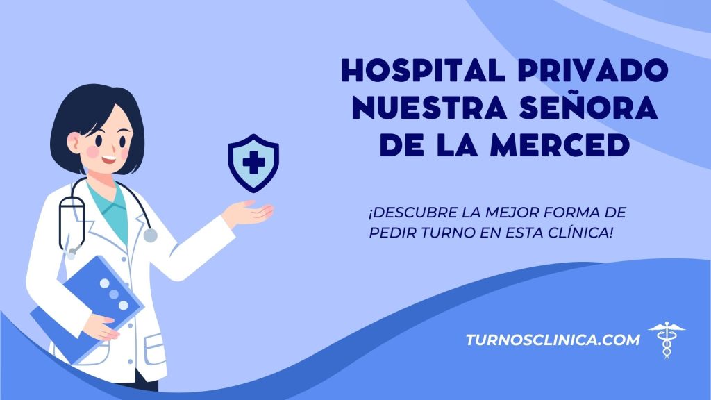 Turnos en el hospital Hospital Privado Nuestra Señora de la Merced